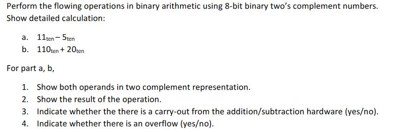 Perform the flowing operations in binary arithmetic using 8-bit binary two's complement numbers. Show