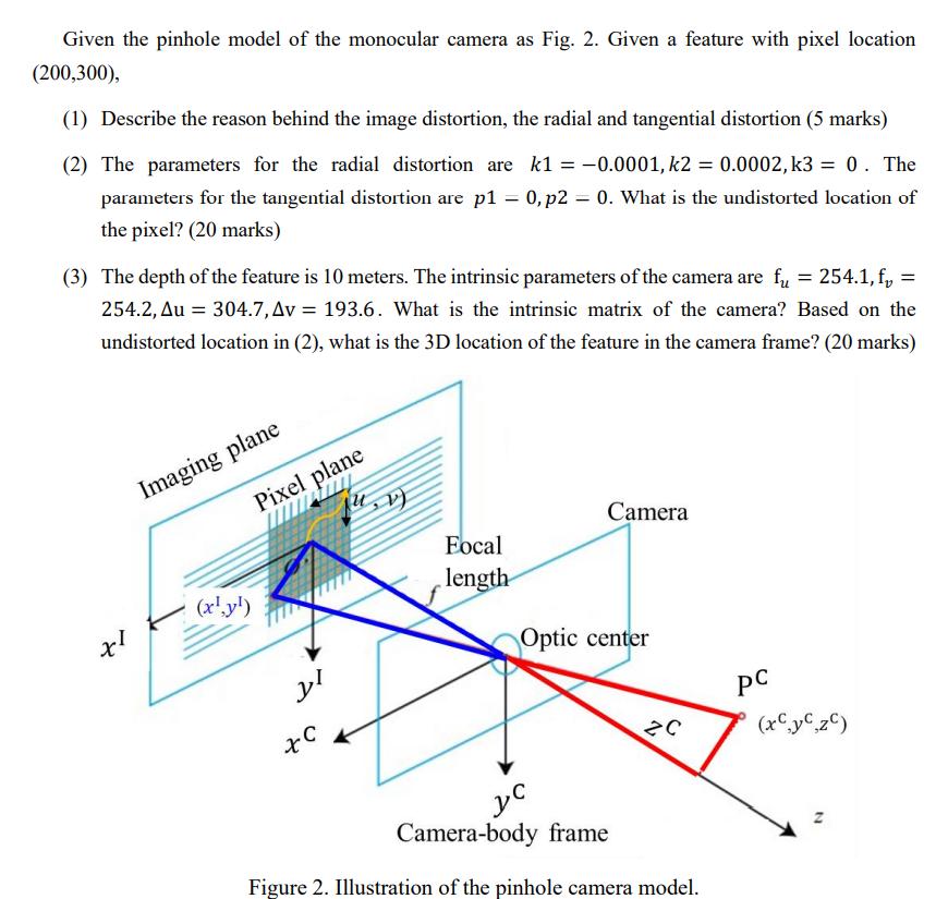 Given the pinhole model of the monocular camera as Fig. 2. Given a feature with pixel location (200,300), (1)