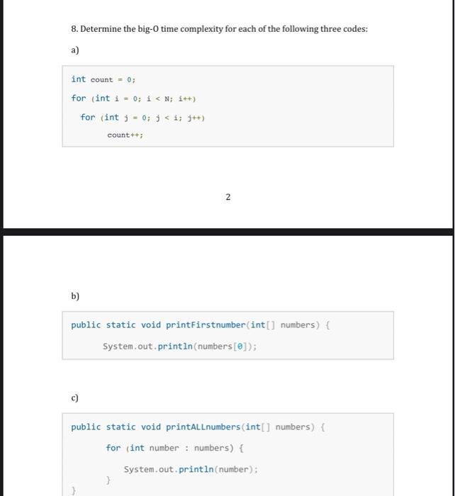 8. Determine the big-O time complexity for each of the following three codes: a) int count = 0; for (int i =