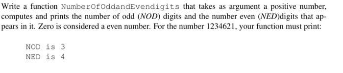 Write a function NumberOfOddandEvendigits that takes as argument a positive number, computes and prints the