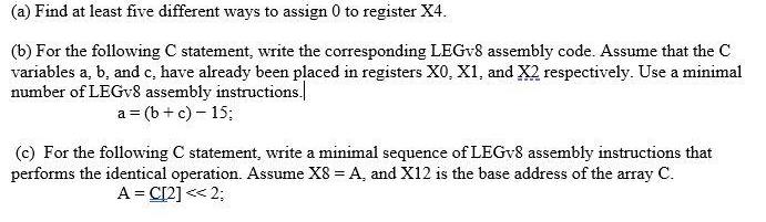 (a) Find at least five different ways to assign 0 to register X4. (b) For the following C statement, write