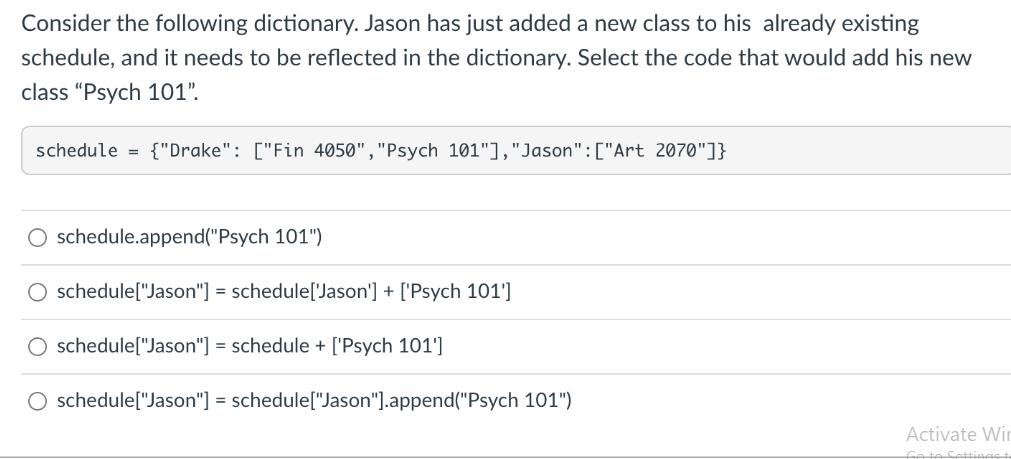 Consider the following dictionary. Jason has just added a new class to his already existing schedule, and it