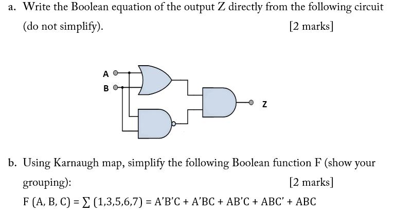 a. Write the Boolean equation of the output Z directly from the following circuit (do not simplify). [2