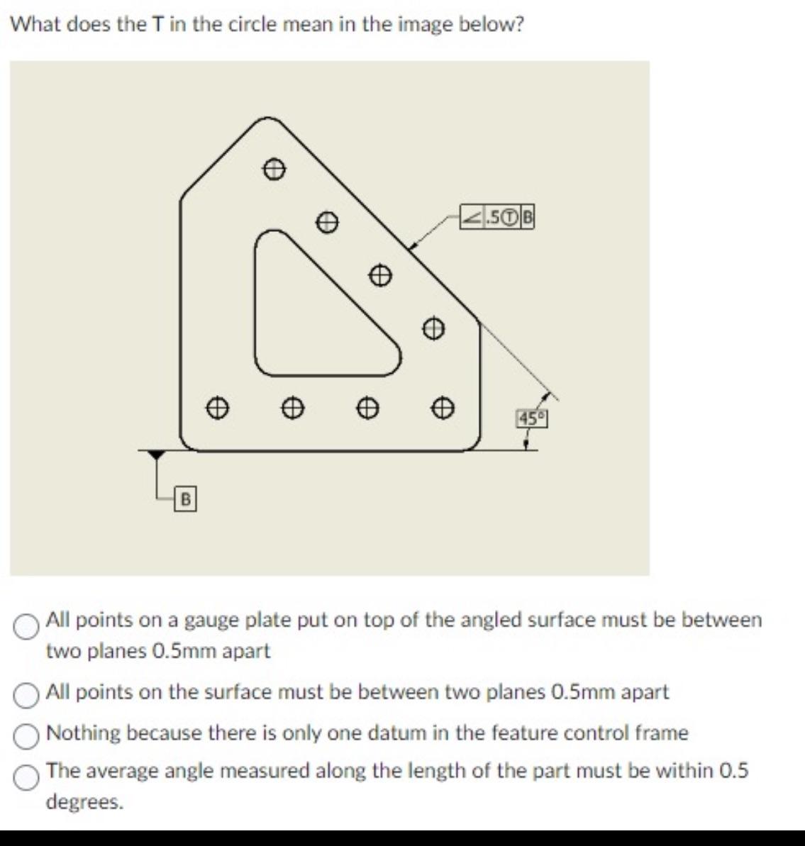 What does the T in the circle mean in the image below? B 4.50B 45 All points on a gauge plate put on top of