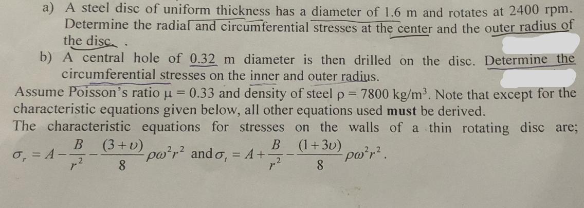 a) A steel disc of uniform thickness has a diameter of 1.6 m and rotates at 2400 rpm. Determine the radial
