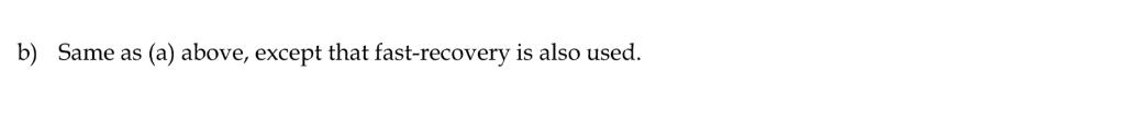 b) Same as (a) above, except that fast-recovery is also used.