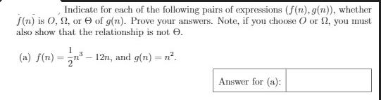 Indicate for each of the following pairs of expressions (f(n), g(n)), whether f(n) is 0, 2, or e of g(n).