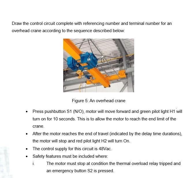 Draw the control circuit complete with referencing number and terminal number for an overhead crane according