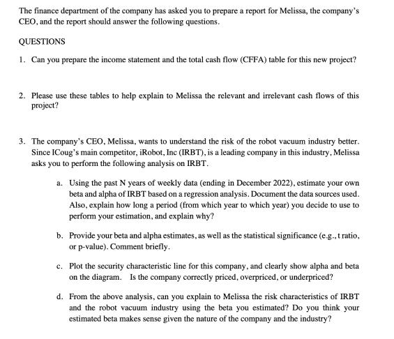 The finance department of the company has asked you to prepare a report for Melissa, the company's CEO, and