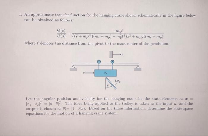 1. An approximate transfer function for the hanging crane shown schematically in the figure below can be