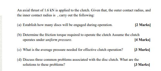 An axial thrust of 1.6 kN is applied to the clutch. Given that, the outer contact radius, and the inner