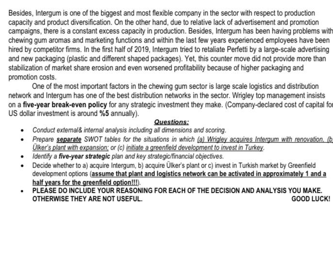 Besides, Intergum is one of the biggest and most flexible company in the sector with respect to production