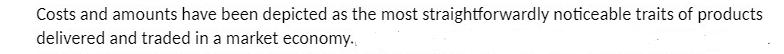 Costs and amounts have been depicted as the most straightforwardly noticeable traits of products delivered