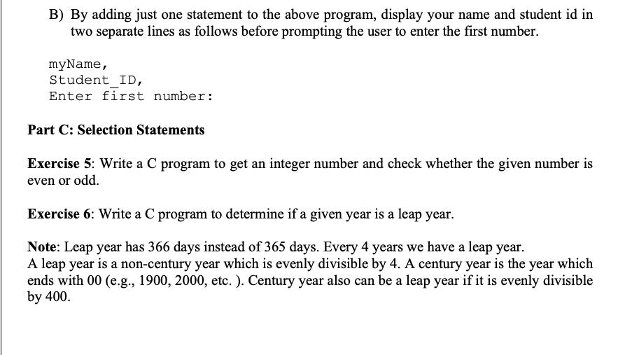 B) By adding just one statement to the above program, display your name and student id in two separate lines