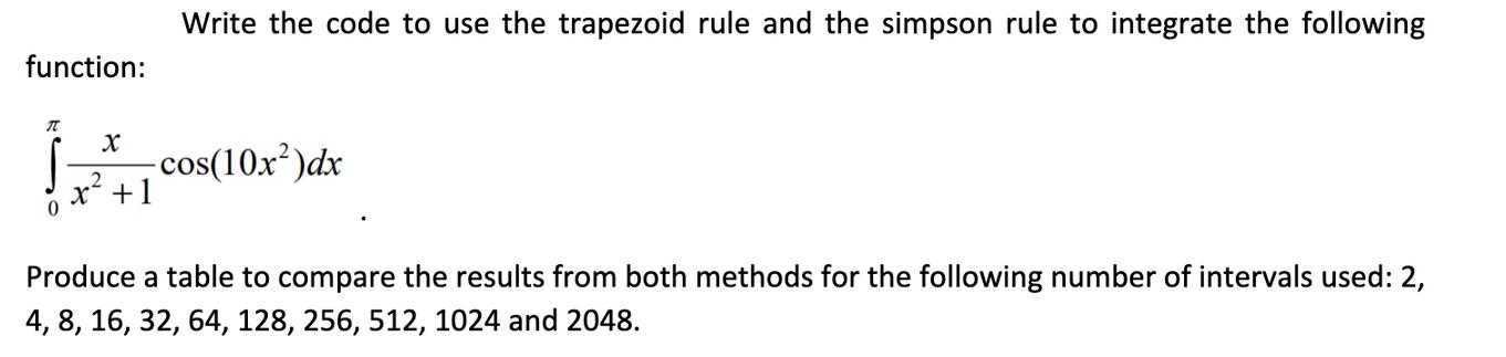 function: Write the code to use the trapezoid rule and the simpson rule to integrate the following