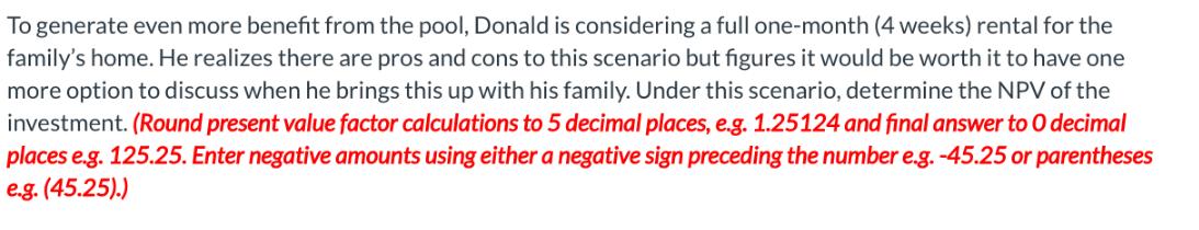 To generate even more benefit from the pool, Donald is considering a full one-month (4 weeks) rental for the