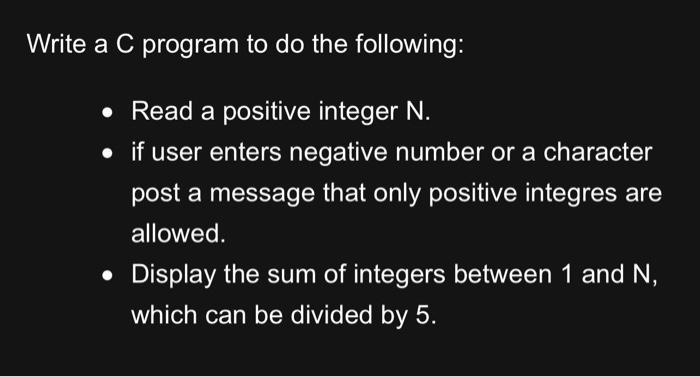 Write a C program to do the following:  Read a positive integer N.  if user enters negative number or a