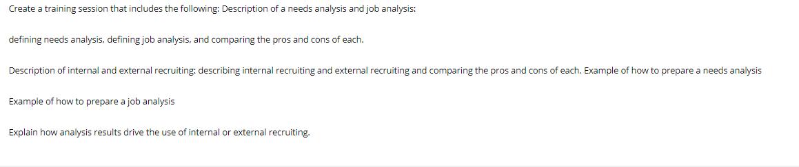 Create a training session that includes the following: Description of a needs analysis and job analysis: