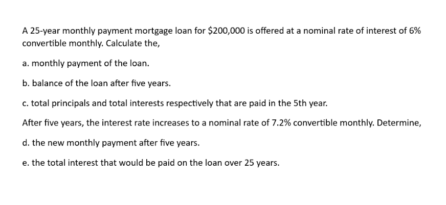 A 25-year monthly payment mortgage loan for $200,000 is offered at a nominal rate of interest of 6%