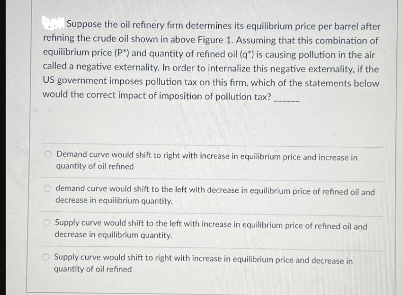 AM Suppose the oil refinery firm determines its equilibrium price per barrel after refining the crude oil