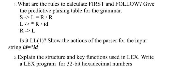 1. What are the rules to calculate FIRST and FOLLOW? Give the predictive parsing table for the grammar.