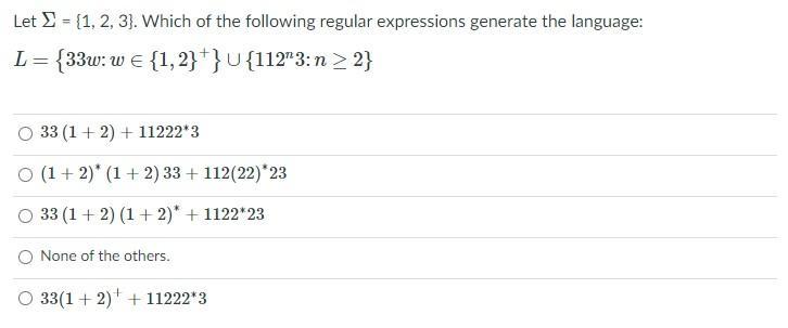 Let = {1, 2, 3]. Which of the following regular expressions generate the language: L = {33w: w = {1, 2}+}