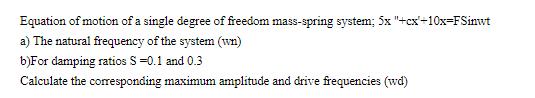 Equation of motion of a single degree of freedom mass-spring system; 5x 