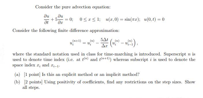 Consider the pure advection equation:  du +5=0; 0x 1; u(x,0) = sin(x); u(0,t) = 0 t Consider the following