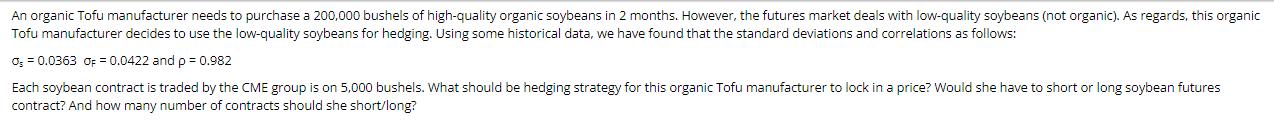 An organic Tofu manufacturer needs to purchase a 200,000 bushels of high-quality organic soybeans in 2