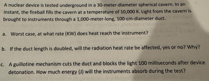 A nuclear device is tested underground in a 30-meter-diameter spherical cavern. In an instant, the fireball