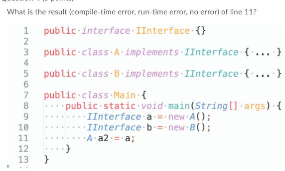 What is the result (compile-time error, run-time error, no error) of line 11? 1 public interface IInterface