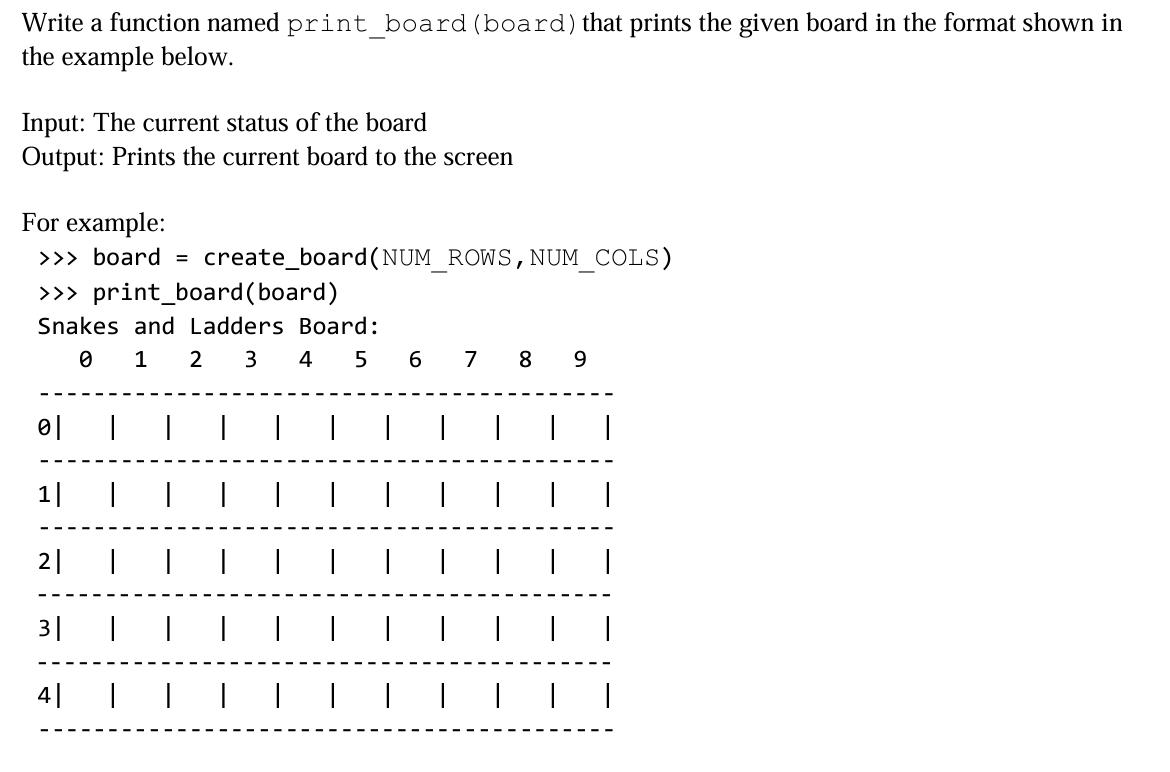 Write a function named print_board (board) that prints the given board in the format shown in the example