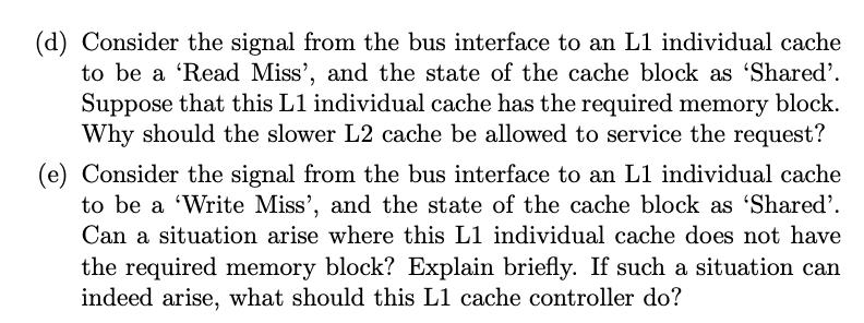 (d) Consider the signal from the bus interface to an L1 individual cache to be a 'Read Miss', and the state