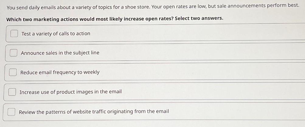You send daily emails about a variety of topics for a shoe store. Your open rates are low, but sale