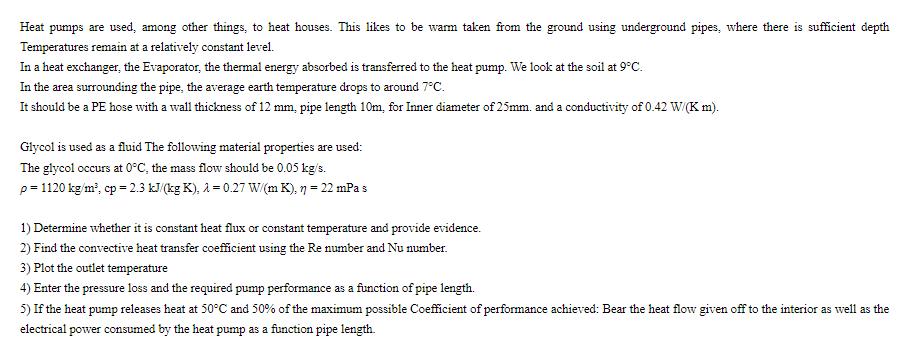 Heat pumps are used, among other things, to heat houses. This likes to be warm taken from the ground using