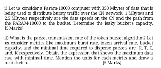 i) Let us consider a Param-10000 computer with 350 Mbytes of data that is being used to distribute bursty