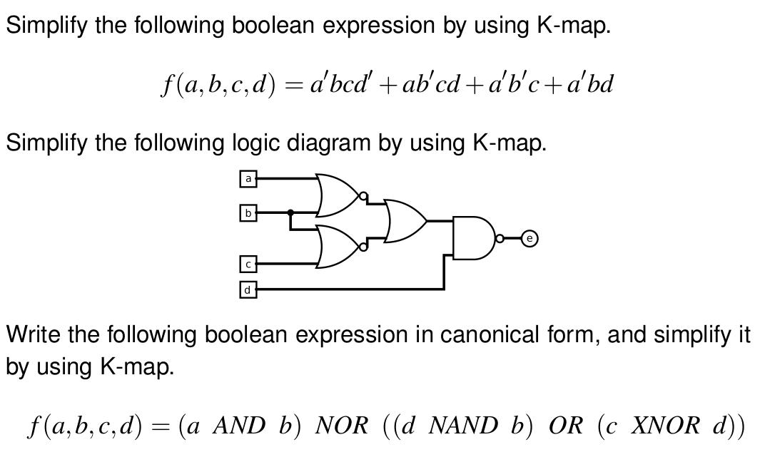 Simplify the following boolean expression by using K-map. f(a,b,c,d) = d'bcd' + ab'cd+d'b'c+a'bd Simplify the