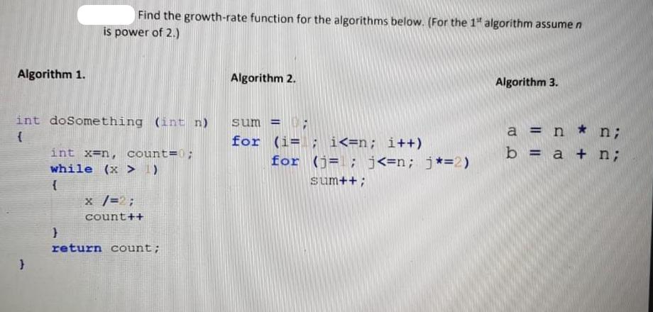 Algorithm 1. Find the growth-rate function for the algorithms below. (For the 1