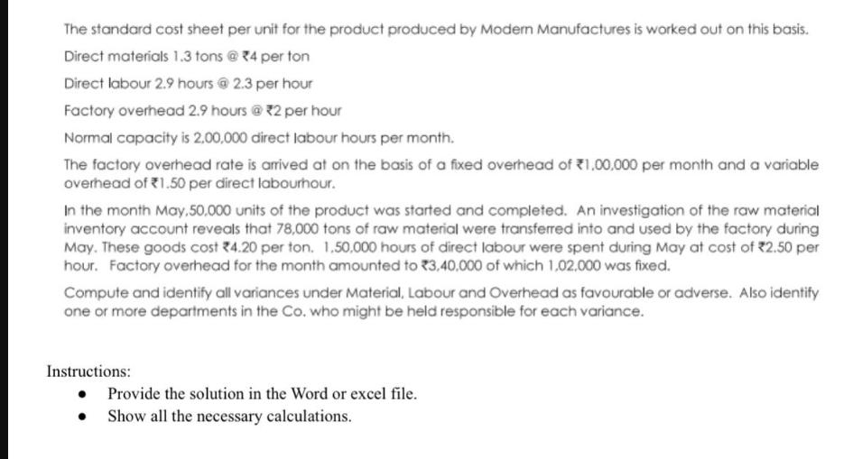 The standard cost sheet per unit for the product produced by Modern Manufactures is worked out on this basis.