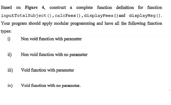 Based on Figure 4, construct complete function definition for function inputTotal Subject (), calcFees (),