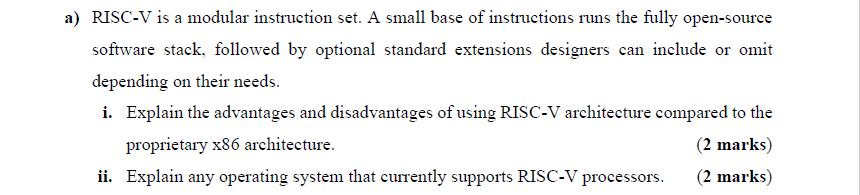 a) RISC-V is a modular instruction set. A small base of instructions runs the fully open-source software