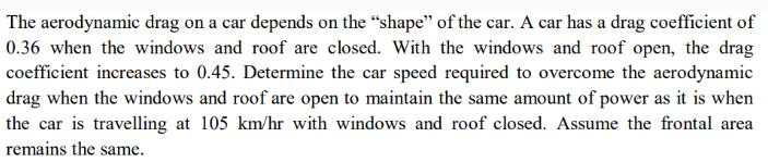 The aerodynamic drag on a car depends on the 