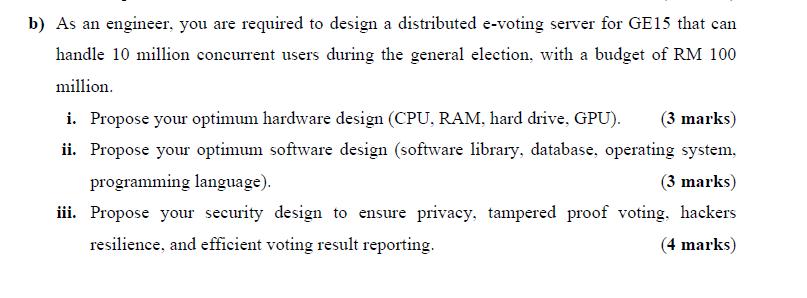 b) As an engineer, you are required to design a distributed e-voting server for GE15 that can handle 10