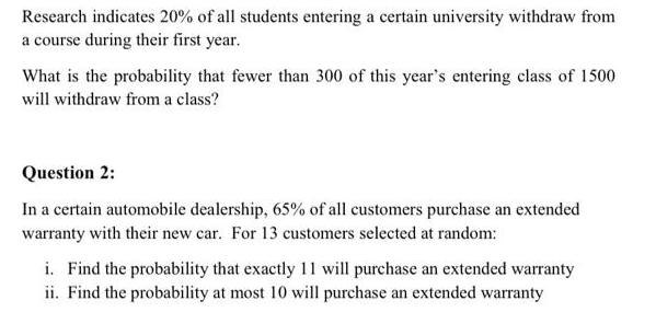Research indicates 20% of all students entering a certain university withdraw from a course during their