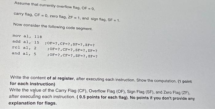 Assume that currently overflow flag, OF = 0, carry flag, CF = 0, zero flag, ZF = 1, and sign flag, SF = 1.