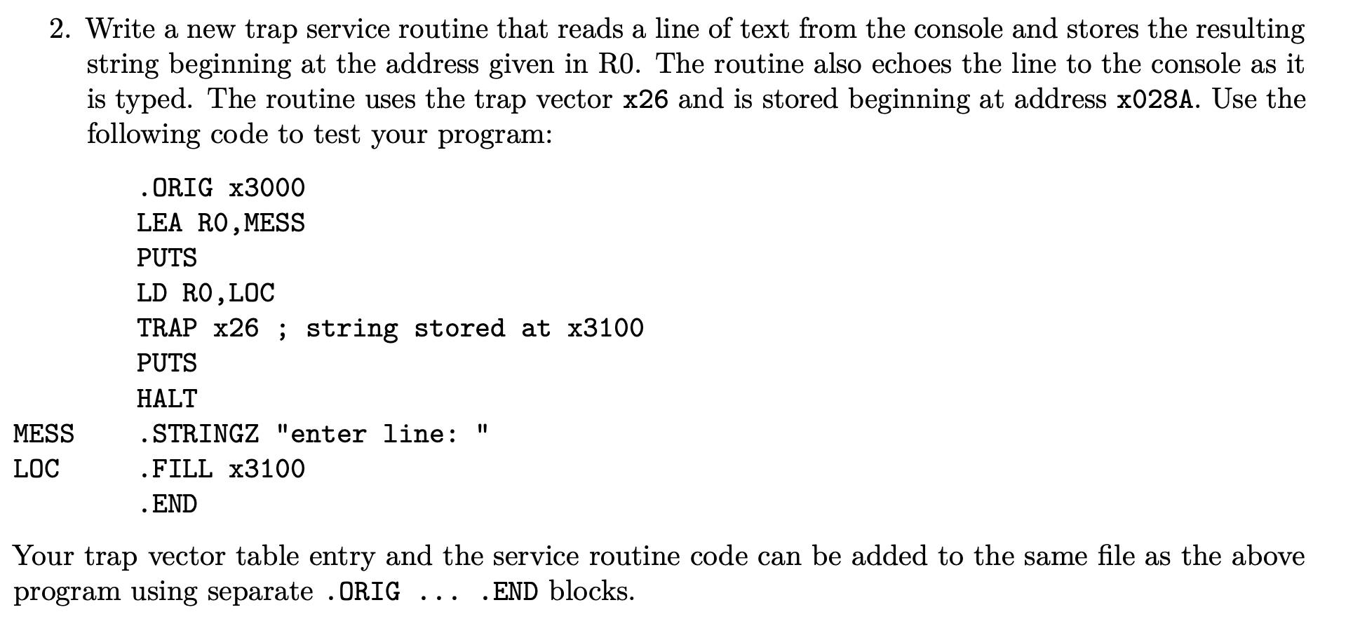 2. Write a new trap service routine that reads a line of text from the console and stores the resulting