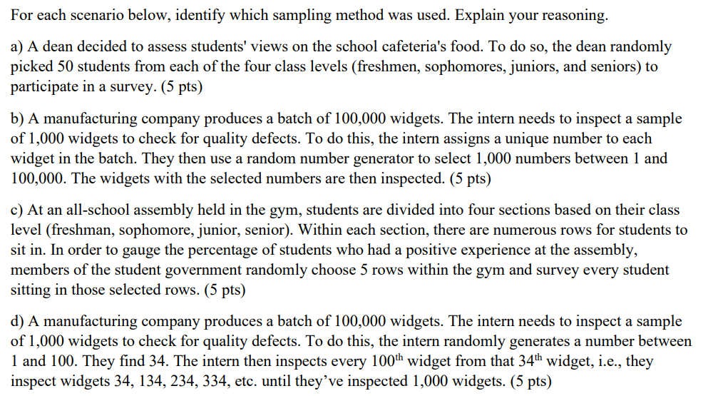 For each scenario below, identify which sampling method was used. Explain your reasoning. a) A dean decided
