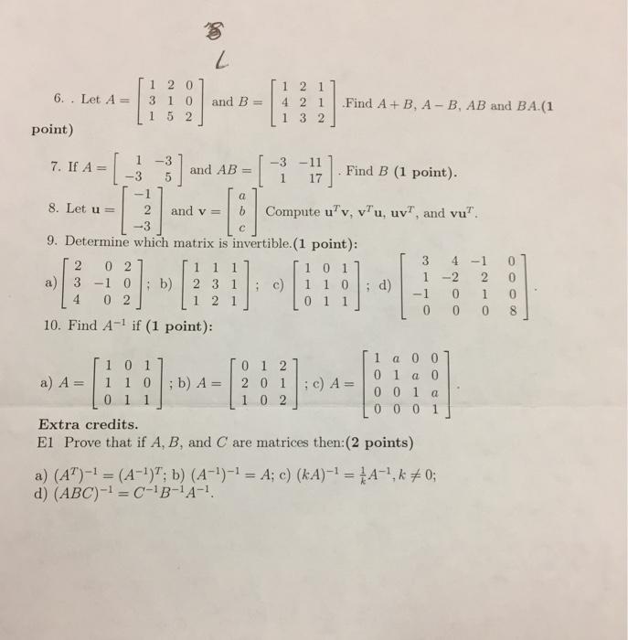 6. Let A = point) 7. If A = -3 20 3 1 0 52 a) A = 131 -3] L 12 and B 4 2 1 132 and AB = a 8. Let u = --[1] -3