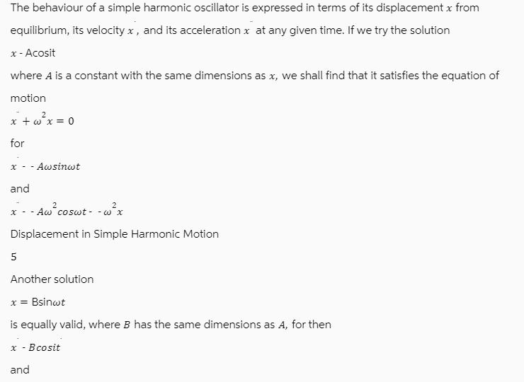 The behaviour of a simple harmonic oscillator is expressed in terms of its displacement x from equilibrium,