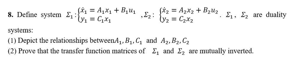 (x = Ax + BU ly = Cx 8. Define system : ,: (X = A2X2 + BU2 . ,  are duality (y = C2x2 systems: (1) Depict the